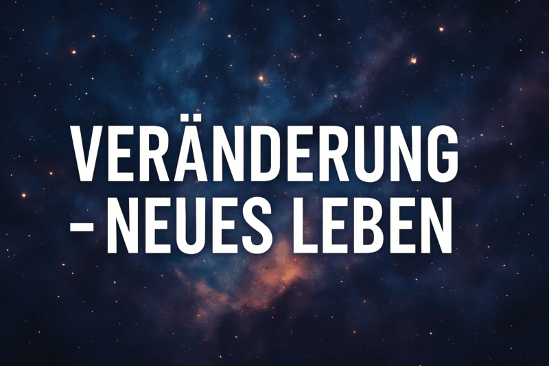 Veränderung – neues Leben